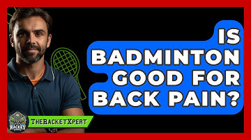 Is Badminton Good For Back Pain? - The Racket Xpert