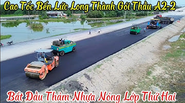 Bắt Đầu Thảm Nhựa Lớp Thứ Hai Cao Tốc Bến Lức Long Thành Gói Thầu A2-2  /10/12/2024