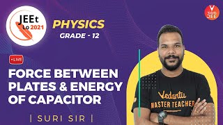 Electrostatics | Force Between Plates And Energy Of Capacitor | Class 12 | JEE Main 2021