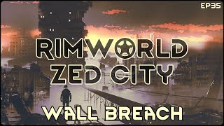 RimWorld Zed City - Wall Breach // EP35
