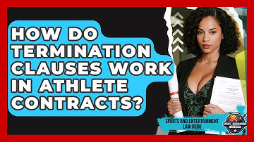 How Do Termination Clauses Work In Athlete Contracts? - Sports and Entertainment Law Guru