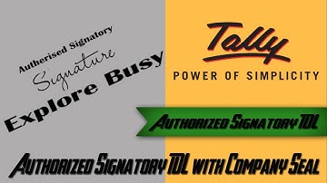 Authorized Signatory TDL with Company Seal in Tally ERP 9 | Tally TDL | Explore Busy