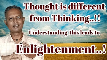 Thought is different from Thinking! - Understanding this leads to Enlightenment - Master Arvind