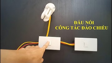 Cách đấu hạt công tắc đảo chiều, công tắc cầu thang - Dễ hiểu đơn giản