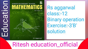 Rs aggarwal || class:-12 || Binary operation || Exercise:-3
