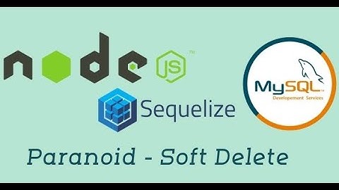 #15 - Paranoid - Soft Delete | Node with Sequelize in Hindi | Node js with Sequelize ORM