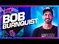 BOB BURNQUIST - Inteligência Ltda. Podcast #858