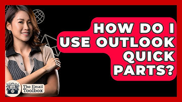 How Do I Use Outlook Quick Parts? - TheEmailToolbox.com