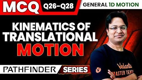 Pathfinder Series | Kinematics of Translational Motion | Q26 to Q28 | MCQs
