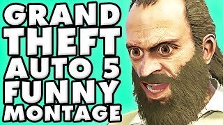Grand Theft Auto V Funny Montage #3!