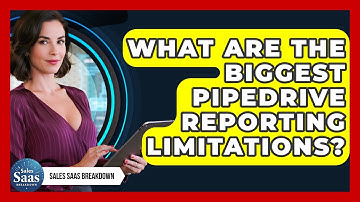 What Are The Biggest Pipedrive Reporting Limitations? - Sales Saas Breakdown