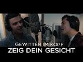 Gewitter im Kopf - Zeig dein Gesicht (Official Video)