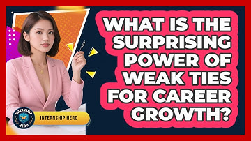What Is The Surprising Power Of Weak Ties For Career Growth? - Internship Hero
