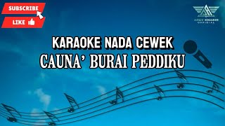 KARAOKE - CAUNA’ BURAI PEDDIKU || NADA CEWEK/WANITA