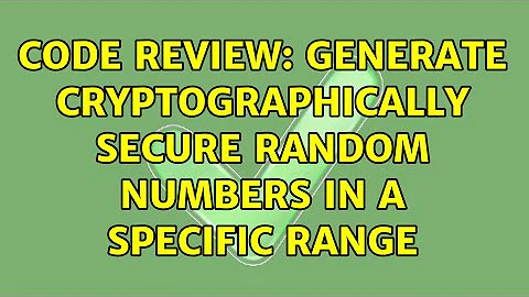 Code Review: Generate cryptographically secure random numbers in a specific range (3 Solutions!!)