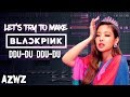 Let's Try to Make the Beat from BLACKPINK - DDU-DU DDU-DU