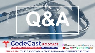 Top 10 Tuesday Q&A - Coding, Billing and Compliance Questions