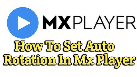 How to easily set auto rotation in mx player in android @amelwilson @adopix