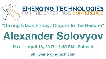 Philly ETE 2017 #4 - Saving Black Friday: Clojure to the Rescue - Alexander Solovyov