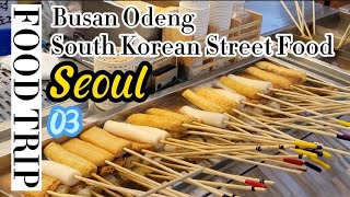 [FOOD TRIP] KOREAN STREET FOOD | FISH CAKE  BUSAN ODENG | SEOUL 🇰🇷 [4K]