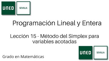 Lección 15 - Método del Simplex para variables acotadas | Programación Lineal y Entera | UNED