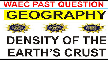 WAEC 2019 GEOGRAPHY OBJECTIVE PAST QUESTION 15 Density of the earth