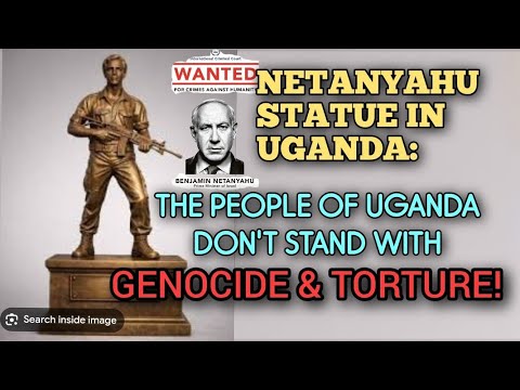 Video Netanyahu Statue In Uganda!