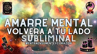 Amarre mental para que vuelva a tu lado-SUBLIMINAL SILENCIOSO UNISEX #entraensumenteycorazon