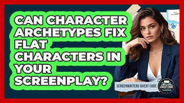 Can Character Archetypes Fix Flat Characters In Your Screenplay? - Screenwriter
