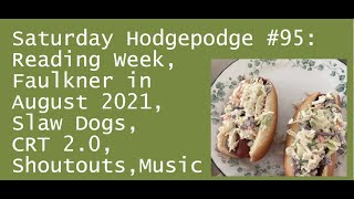 Saturday Hodgepodge # 95: Weekly Reads, Faulkner in August 2021, Slaw Dogs, CRT 2, Shout Outs, Music