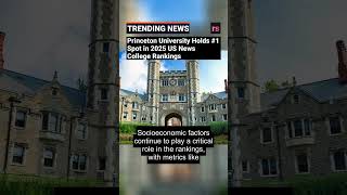 Princeton University Holds #1 Spot in 2025 US News College Rankings