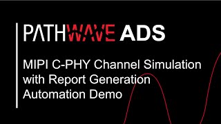 MIPI C-PHY Channel Simulation with Report Generation and Automation