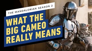 The Mandalorian Season 2: What The Big Cameo Really Means