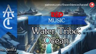 RPG | D&D Music - Water Tribe: Ocean (part of ATLA Water Tribe)