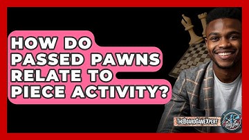 How Do Passed Pawns Relate To Piece Activity? - The Board Game Xpert
