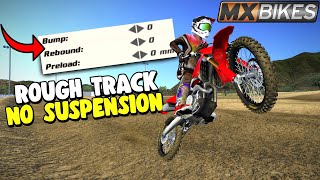 Riding The Roughest Track in MX Bikes With NO SUSPESION?