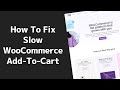 How To Fix Slow WooCommerce Add To Cart