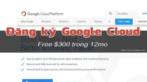 Tạo tài khoản Google Cloud nhận free $300 trong 12 tháng