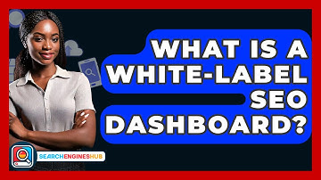 What Is A White-label SEO Dashboard? - SearchEnginesHub.com