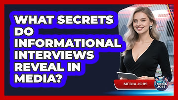 What Secrets Do Informational Interviews Reveal In Media? - Media Jobs