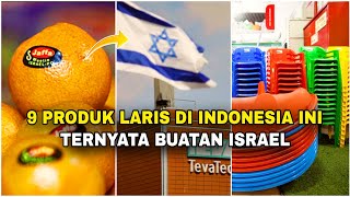 9 PRODUK ini ternyata buatan ISRAEL‼️Laris di Indonesia! No. 8 sering tak disadari...