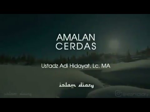 amalan-cerdas||ustadz-adi-hidayat,-lc.-ma