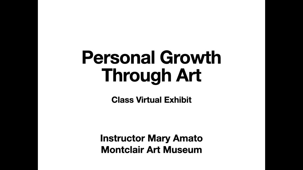 Personal Growth Through Art Virtual Exhibit