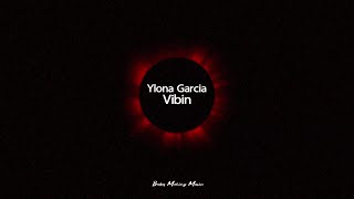 Ylona Garcia - Vibin (Lyrics)