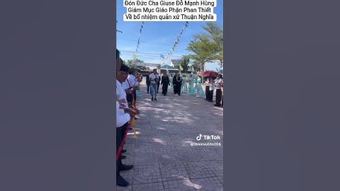 Đón đức cha Giuse Đỗ Mạnh Hùng giám mục Giáo Phận Phan Thiết về bổ nhiệm quản xứ Thuận Nghĩa