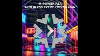 M-Power RSA - God Bless Every Trying Man