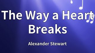 Download Lagu Alexander Stewart - The Way a Heart Breaks (Lyrics) MP3