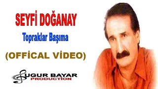 Seyfi Doğanay - Topraklar Başıma (Official Music Audio)