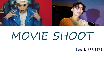 Loco (로꼬) - MOVIE SHOOT (Feat. DPR LIVE (디피알 라이브)) (가사) [Han|Rom|Eng]