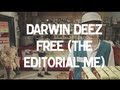 Darwin deez  free the editorial me official